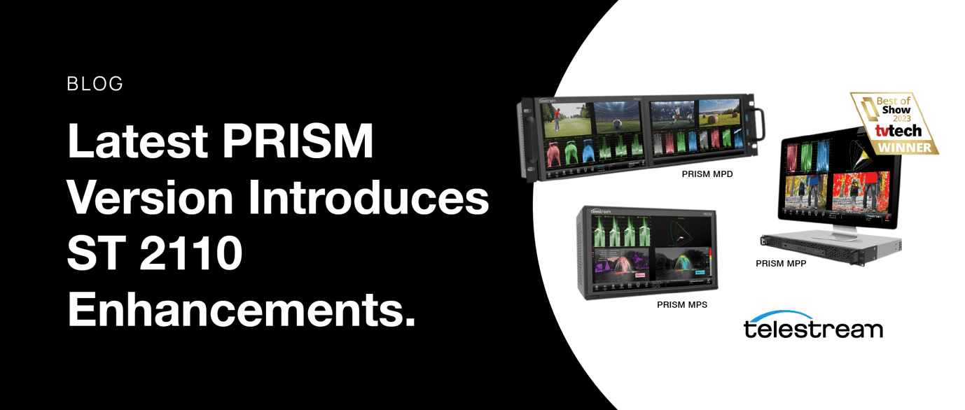 New PRISM version eases the transition from SDI to IP with support for eight ST 2110-30 audio streams, enhanced ANC data monitoring, direct TTML decoding, and more